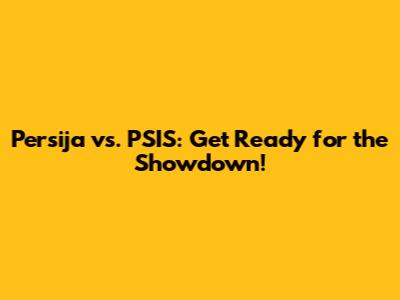Persija vs. PSIS: Get Ready for the Showdown!