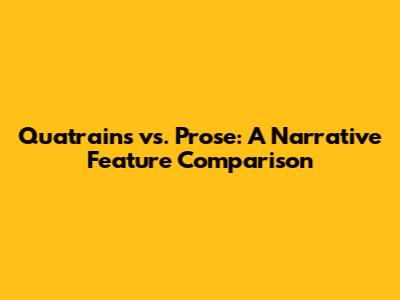Quatrains vs. Prose: A Narrative Feature Comparison