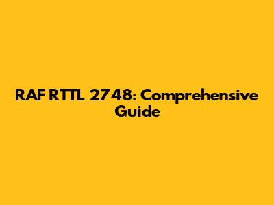 RAF RTTL 2748: Comprehensive Guide