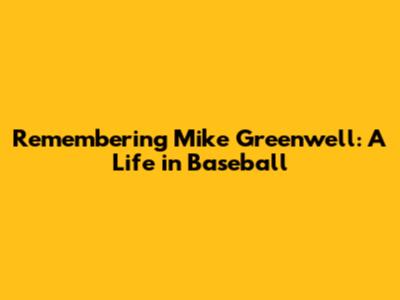 Remembering Mike Greenwell: A Life in Baseball