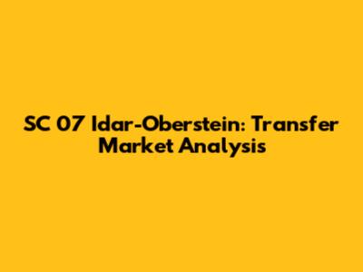 SC 07 Idar-Oberstein: Transfer Market Analysis