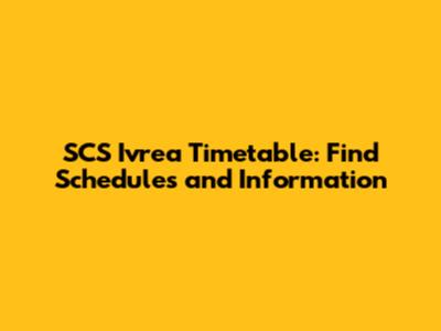 SCS Ivrea Timetable: Find Schedules and Information
