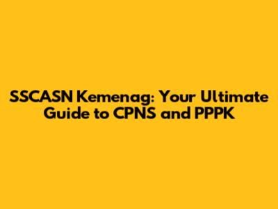 SSCASN Kemenag: Your Ultimate Guide to CPNS and PPPK