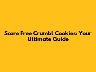 Score Free Crumbl Cookies: Your Ultimate Guide