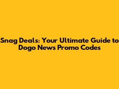 Snag Deals: Your Ultimate Guide to Dogo News Promo Codes