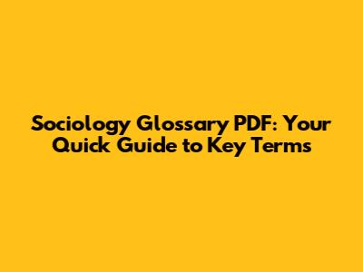 Sociology Glossary PDF: Your Quick Guide to Key Terms