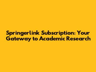 Springerlink Subscription: Your Gateway to Academic Research