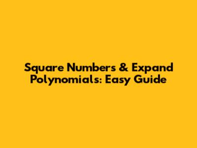 Square Numbers & Expand Polynomials: Easy Guide