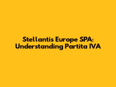 Stellantis Europe SPA: Understanding Partita IVA