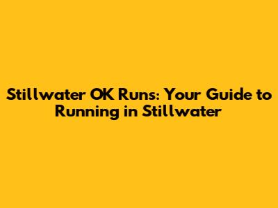 Stillwater OK Runs: Your Guide to Running in Stillwater
