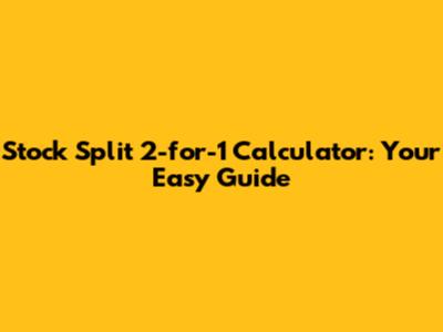 Stock Split 2-for-1 Calculator: Your Easy Guide