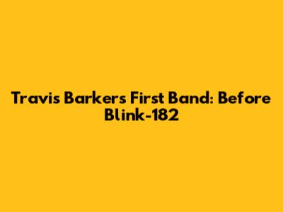 Travis Barker's First Band: Before Blink-182