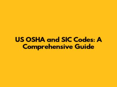 US OSHA and SIC Codes: A Comprehensive Guide