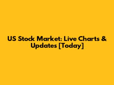 US Stock Market: Live Charts & Updates [Today]