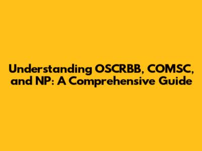 Understanding OSCRBB, COMSC, and NP: A Comprehensive Guide