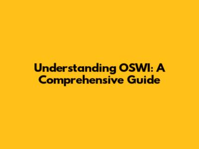 Understanding OSWI: A Comprehensive Guide