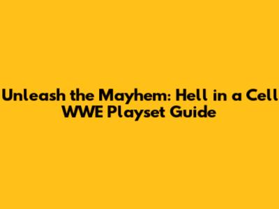 Unleash the Mayhem: Hell in a Cell WWE Playset Guide