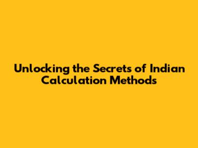 Unlocking the Secrets of Indian Calculation Methods