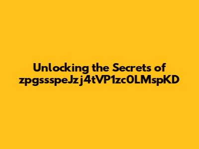 Unlocking the Secrets of zpgssspeJzj4tVP1zc0LMspKD