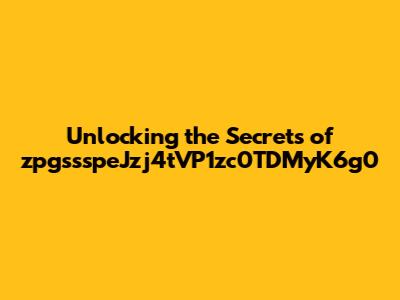 Unlocking the Secrets of zpgssspeJzj4tVP1zc0TDMyK6g0