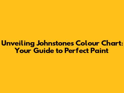 Unveiling Johnstone's Colour Chart: Your Guide to Perfect Paint