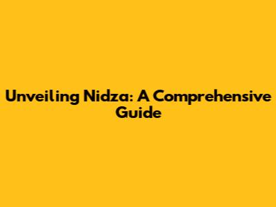 Unveiling Nidza: A Comprehensive Guide