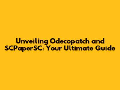 Unveiling Odecopatch and SCPaperSC: Your Ultimate Guide