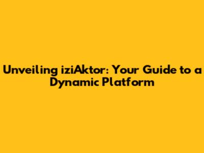 Unveiling iziAktor: Your Guide to a Dynamic Platform