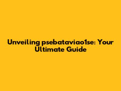 Unveiling psebataviao1se: Your Ultimate Guide