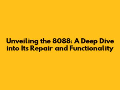 Unveiling the 8088: A Deep Dive into Its Repair and Functionality