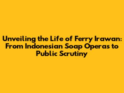 Unveiling the Life of Ferry Irawan: From Indonesian Soap Operas to Public Scrutiny
