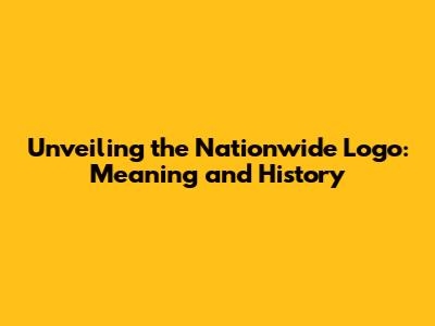 Unveiling the Nationwide Logo: Meaning and History