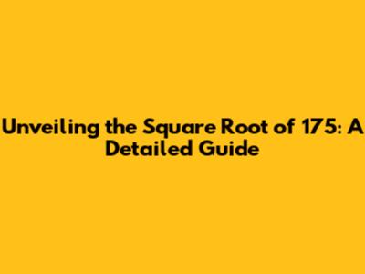 Unveiling the Square Root of 175: A Detailed Guide