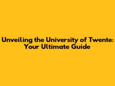 Unveiling the University of Twente: Your Ultimate Guide