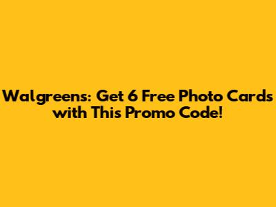 Walgreens: Get 6 Free Photo Cards with This Promo Code!