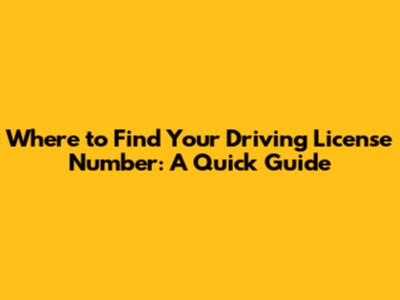 Where to Find Your Driving License Number: A Quick Guide