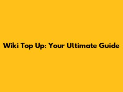 Wiki Top Up: Your Ultimate Guide