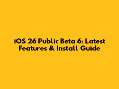 iOS 26 Public Beta 6: Latest Features & Install Guide