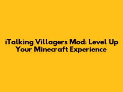 iTalking Villagers Mod: Level Up Your Minecraft Experience