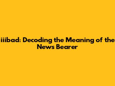 iiibad: Decoding the Meaning of the News Bearer