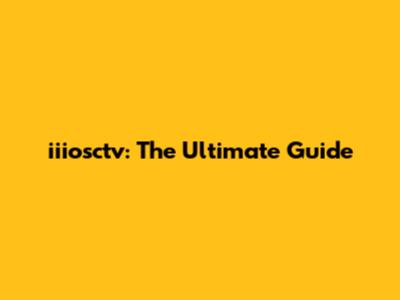 iiiosctv: The Ultimate Guide