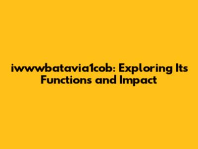 iwwwbatavia1cob: Exploring Its Functions and Impact